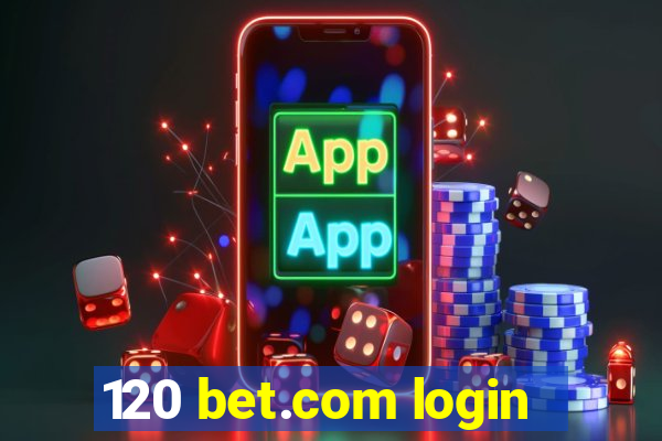 120 bet.com login